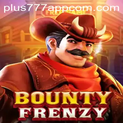 BountyFrenzy: A Thrilling Adventure in the Plus777 App